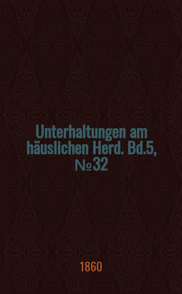 Unterhaltungen am häuslichen Herd. Bd.5, №32