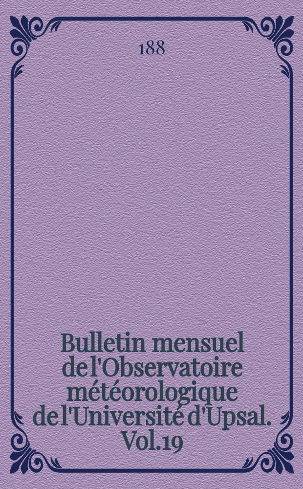 Bulletin mensuel de l'Observatoire météorologique de l'Université d'Upsal. Vol.19 : 1887