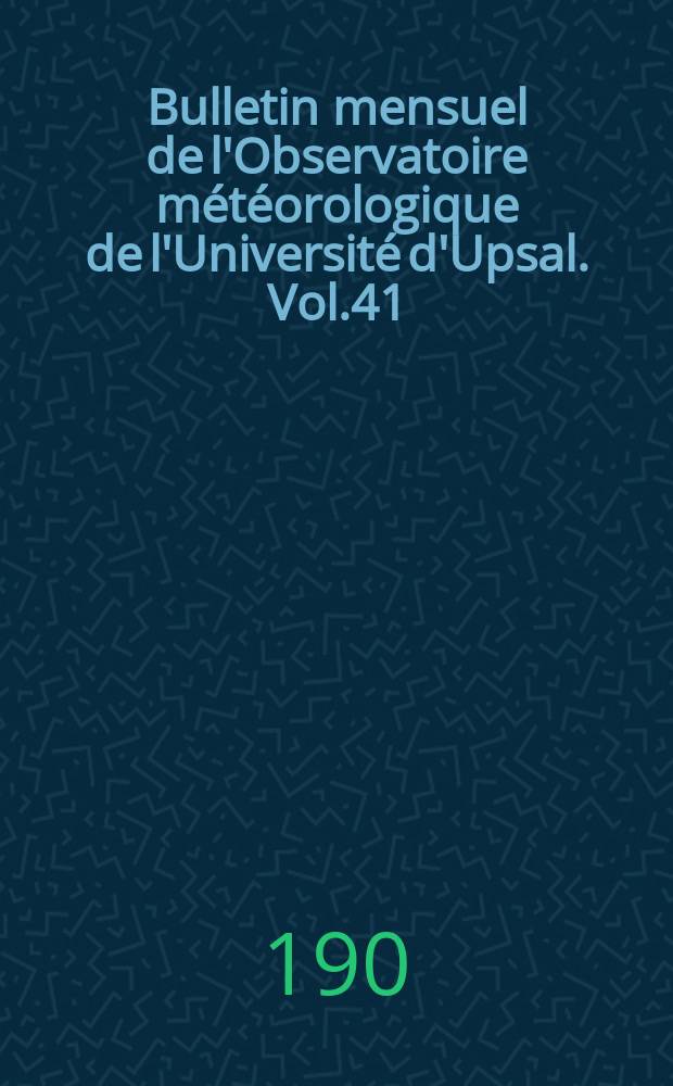 Bulletin mensuel de l'Observatoire météorologique de l'Université d'Upsal. Vol.41 : 1909