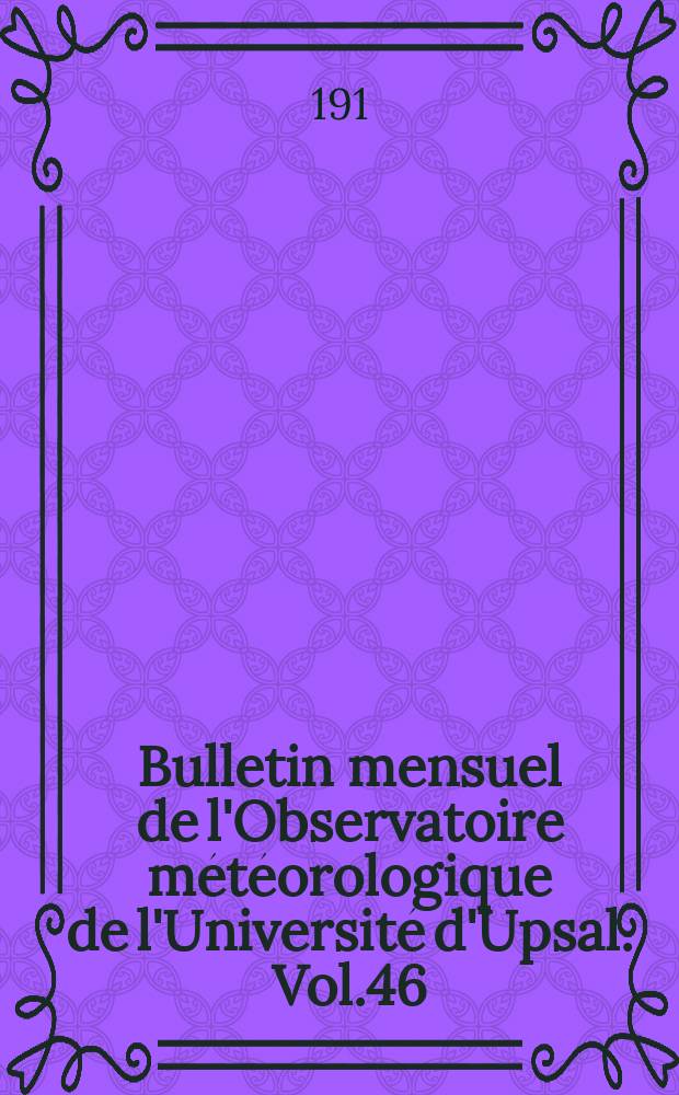 Bulletin mensuel de l'Observatoire météorologique de l'Université d'Upsal. Vol.46 : 1914