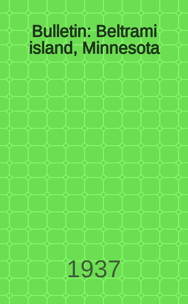 Bulletin : Beltrami island, Minnesota