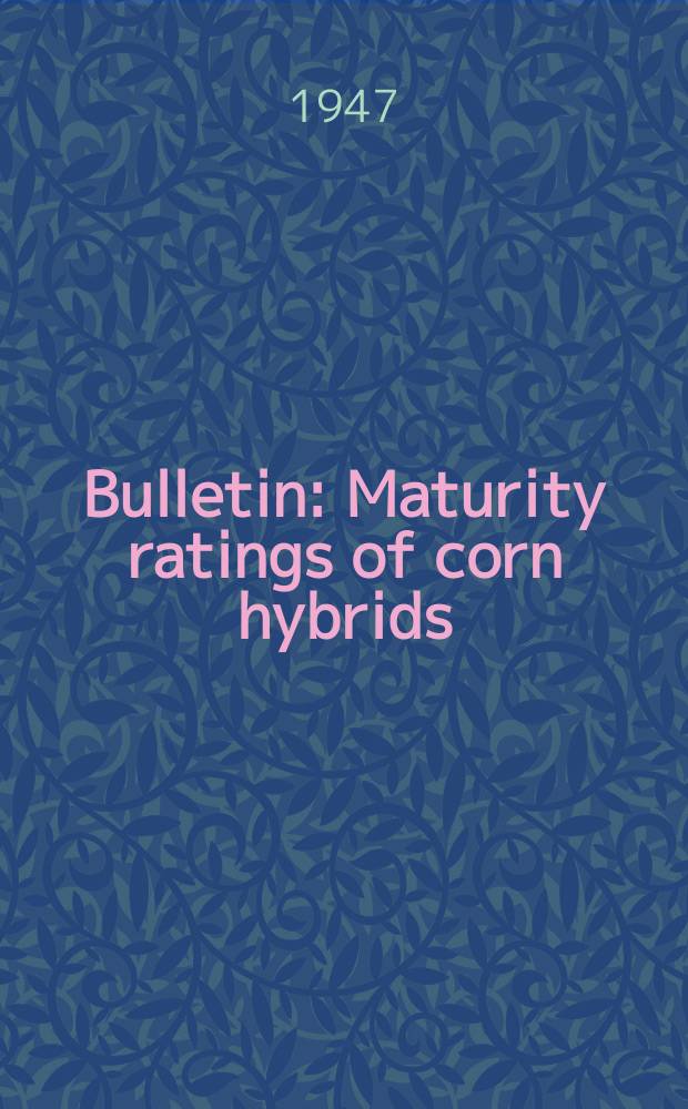 Bulletin : Maturity ratings of corn hybrids