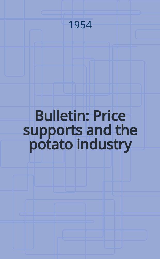 Bulletin : Price supports and the potato industry