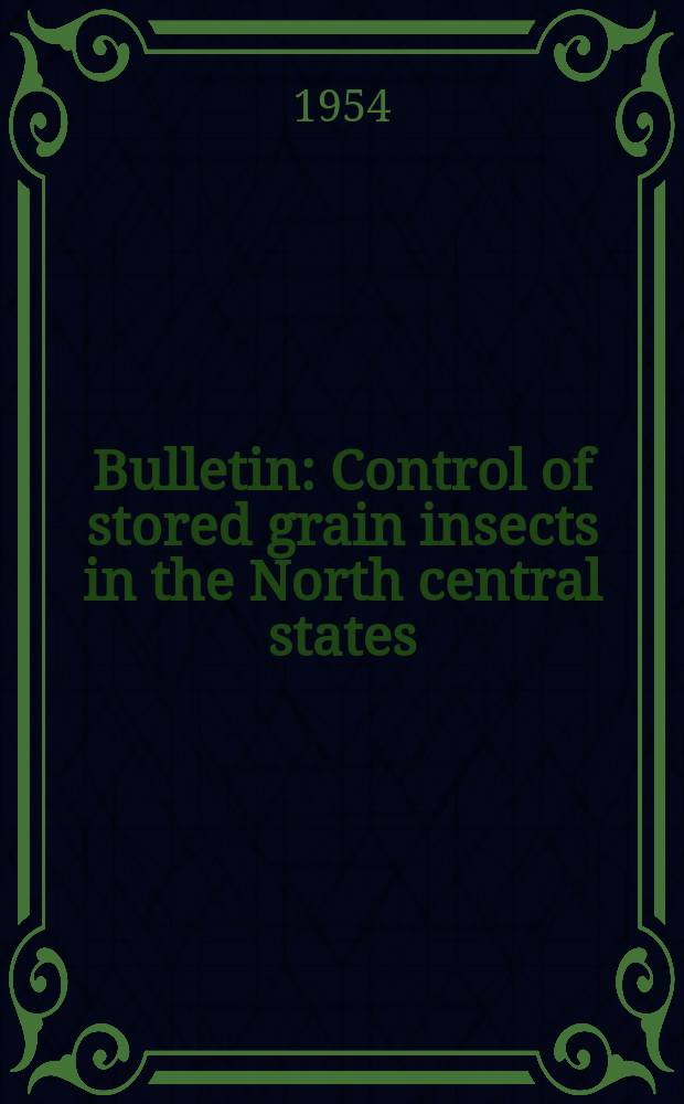 Bulletin : Control of stored grain insects in the North central states