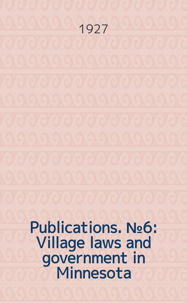 Publications. №6 : Village laws and government in Minnesota