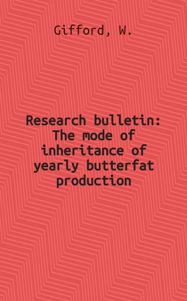 Research bulletin : The mode of inheritance of yearly butterfat production