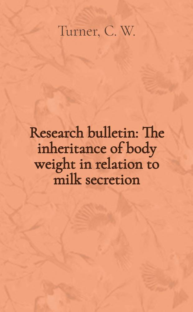 Research bulletin : The inheritance of body weight in relation to milk secretion