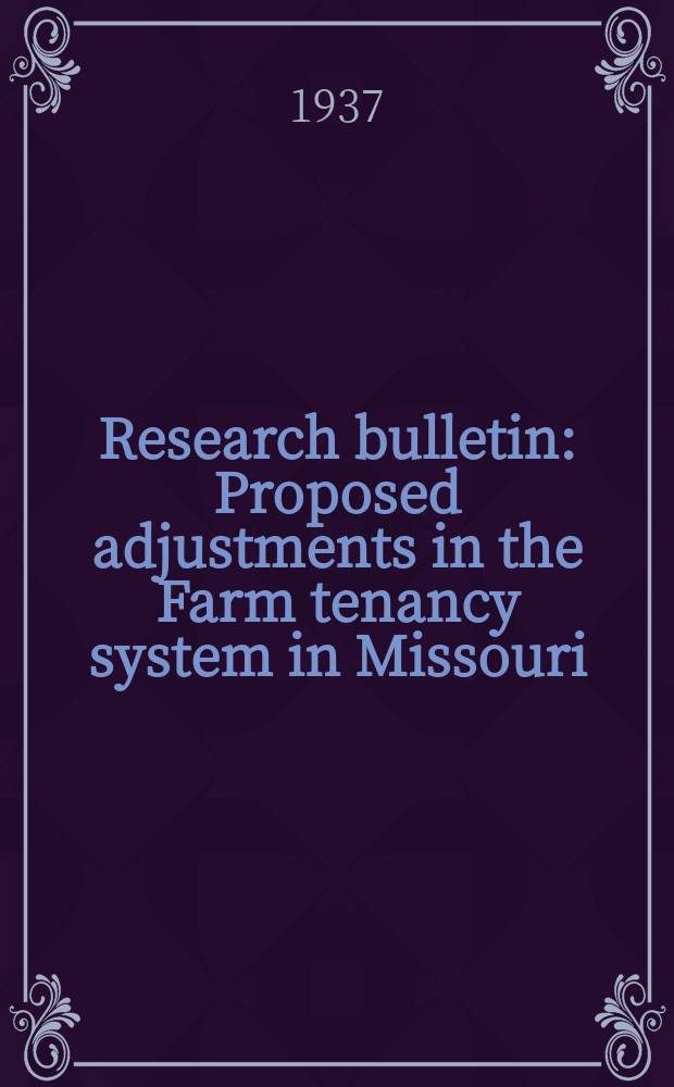 Research bulletin : Proposed adjustments in the Farm tenancy system in Missouri