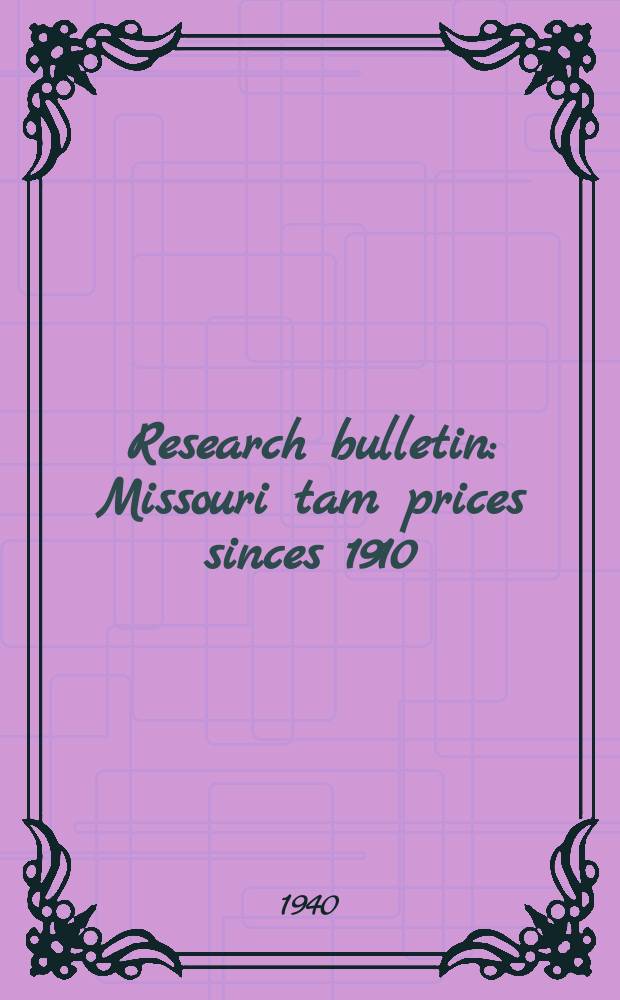 Research bulletin : Missouri tam prices sinces 1910