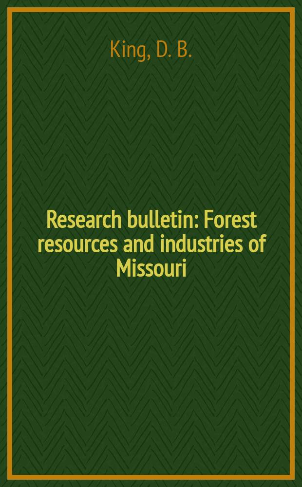 Research bulletin : Forest resources and industries of Missouri