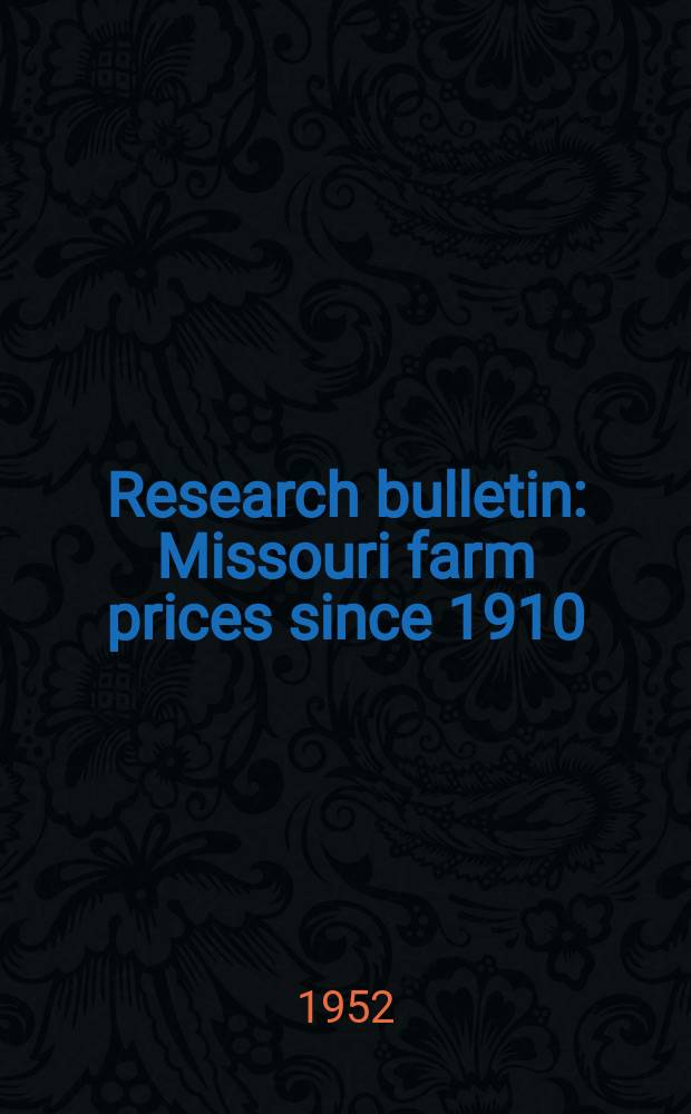 Research bulletin : Missouri farm prices since 1910