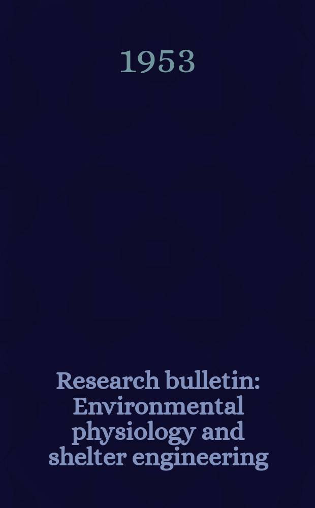 Research bulletin : Environmental physiology and shelter engineering