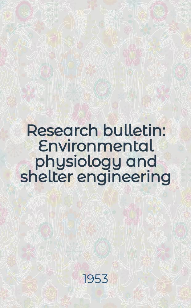 Research bulletin : Environmental physiology and shelter engineering