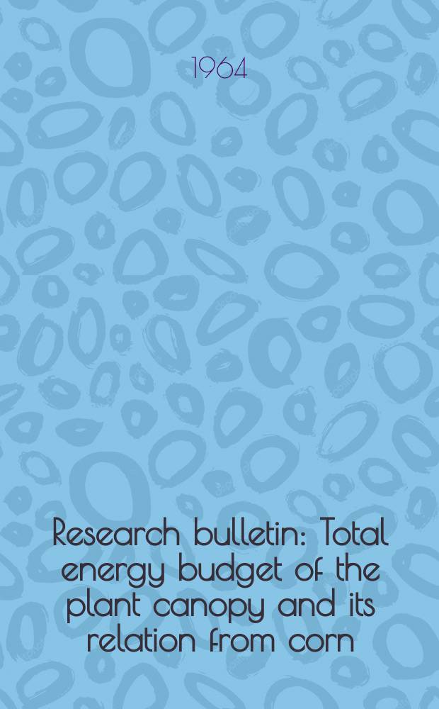 Research bulletin : Total energy budget of the plant canopy and its relation from corn