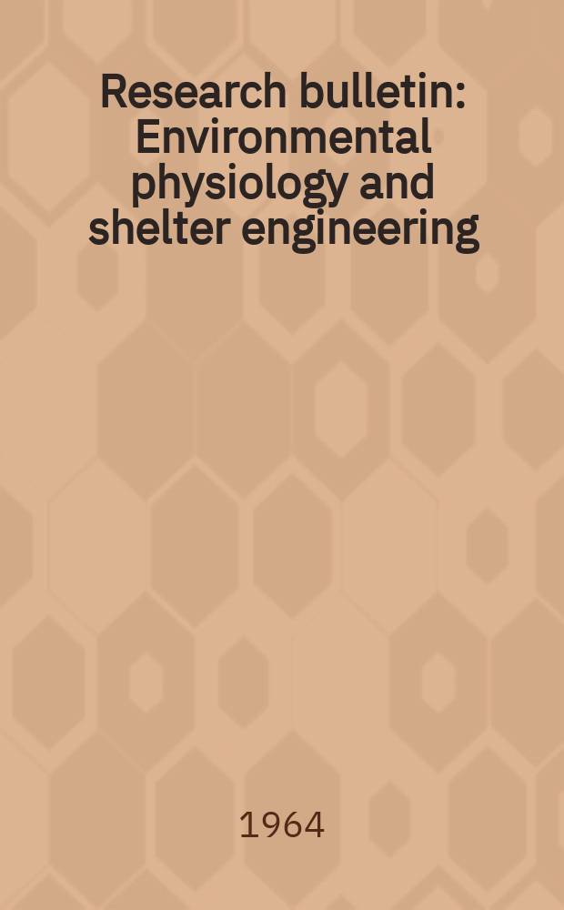Research bulletin : Environmental physiology and shelter engineering