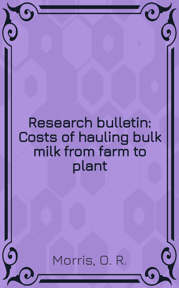 Research bulletin : Costs of hauling bulk milk from farm to plant
