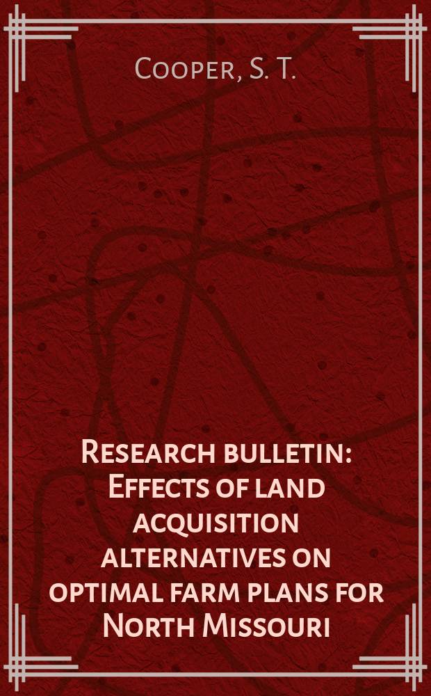 Research bulletin : Effects of land acquisition alternatives on optimal farm plans for North Missouri