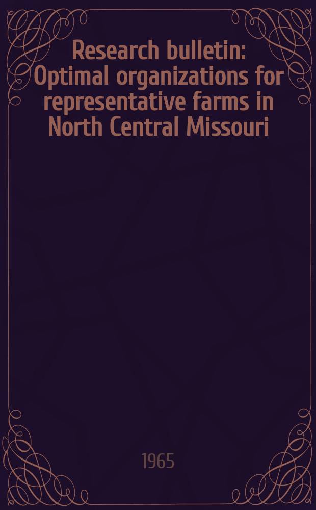 Research bulletin : Optimal organizations for representative farms in North Central Missouri