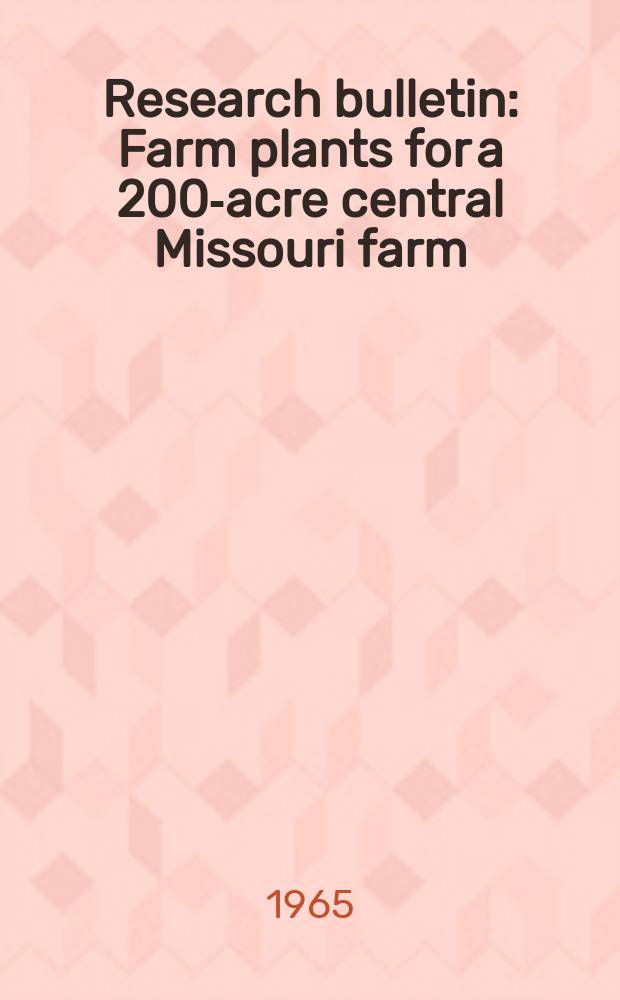 Research bulletin : Farm plants for a 200-acre central Missouri farm