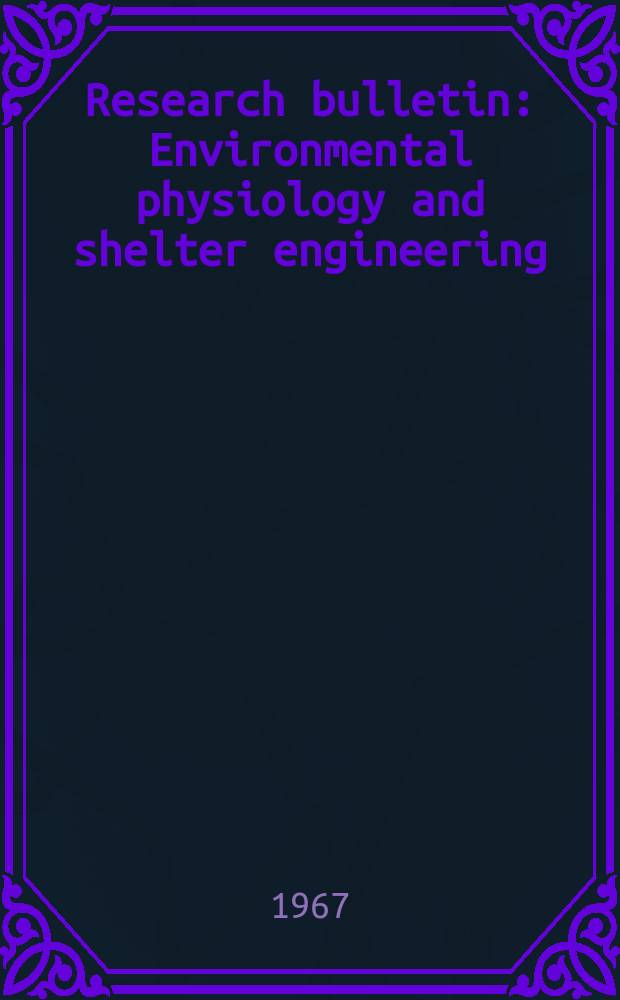 Research bulletin : Environmental physiology and shelter engineering