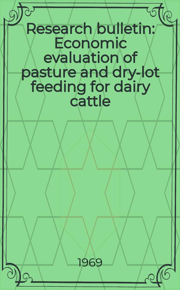 Research bulletin : Economic evaluation of pasture and dry-lot feeding for dairy cattle