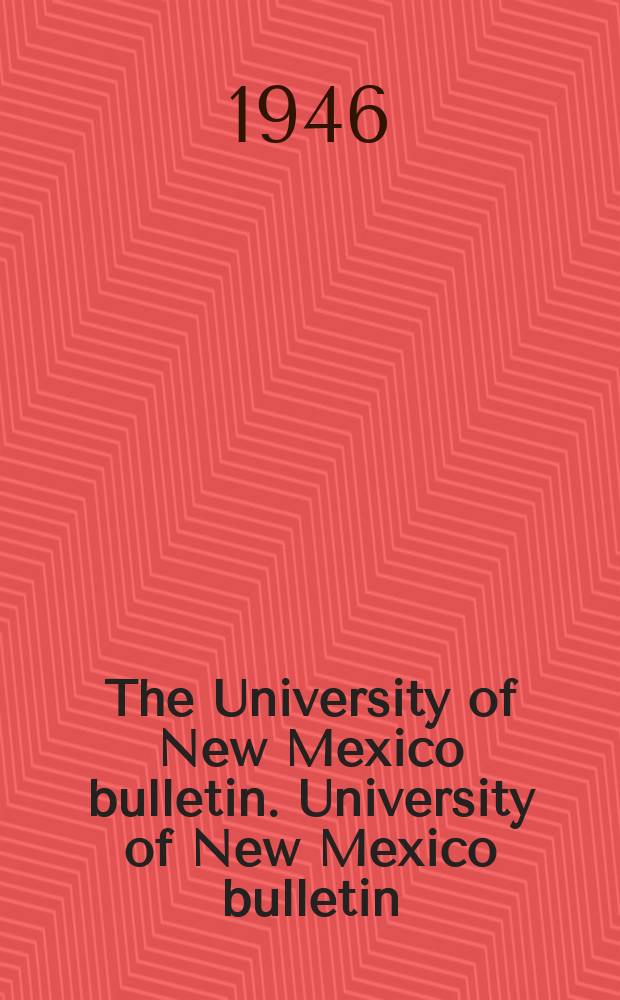 The University of New Mexico bulletin. University of New Mexico bulletin