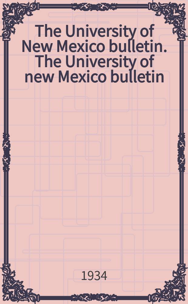 The University of New Mexico bulletin. The University of new Mexico bulletin
