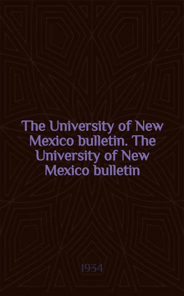 The University of New Mexico bulletin. The University of New Mexico bulletin