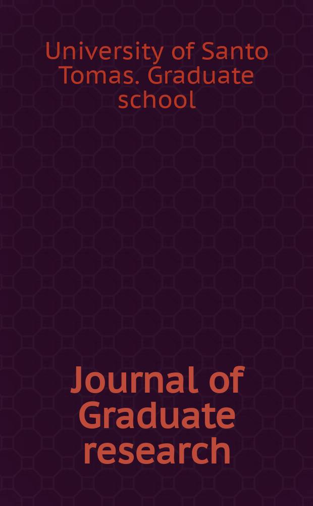 Journal of Graduate research : Offic. organ of the Graduate school, univ. of Sano Tomas, Philippines
