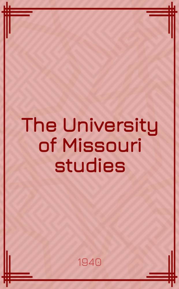 The University of Missouri studies : A quarterly of research. Vol.15, №1 : Ballads and songs Collected by the Missouri Folk-Lore Society