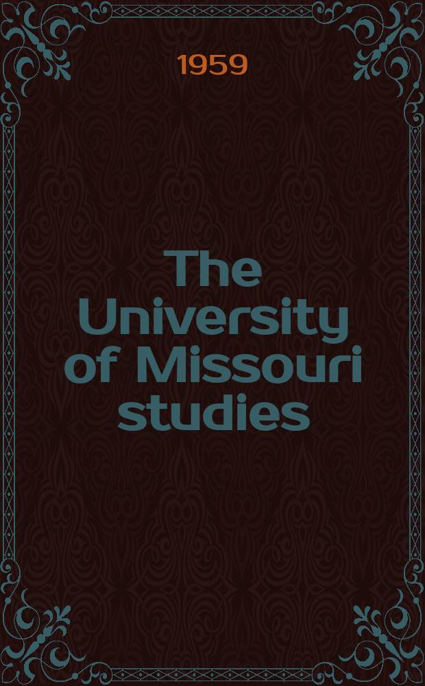 The University of Missouri studies : A quarterly of research. Vol.32 : Theatrical entertainments in rural Missouri before the civil war