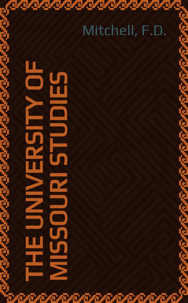 The University of Missouri studies : A quarterly of research. Vol.47 : Embattled democracy Missouri democratic politics 1919 - 1932