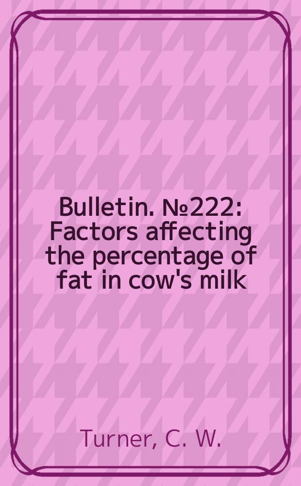 Bulletin. №222 : Factors affecting the percentage of fat in cow's milk