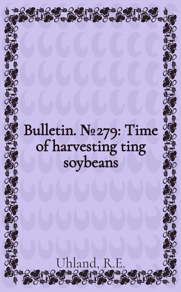 Bulletin. №279 : Time of harvesting ting soybeans