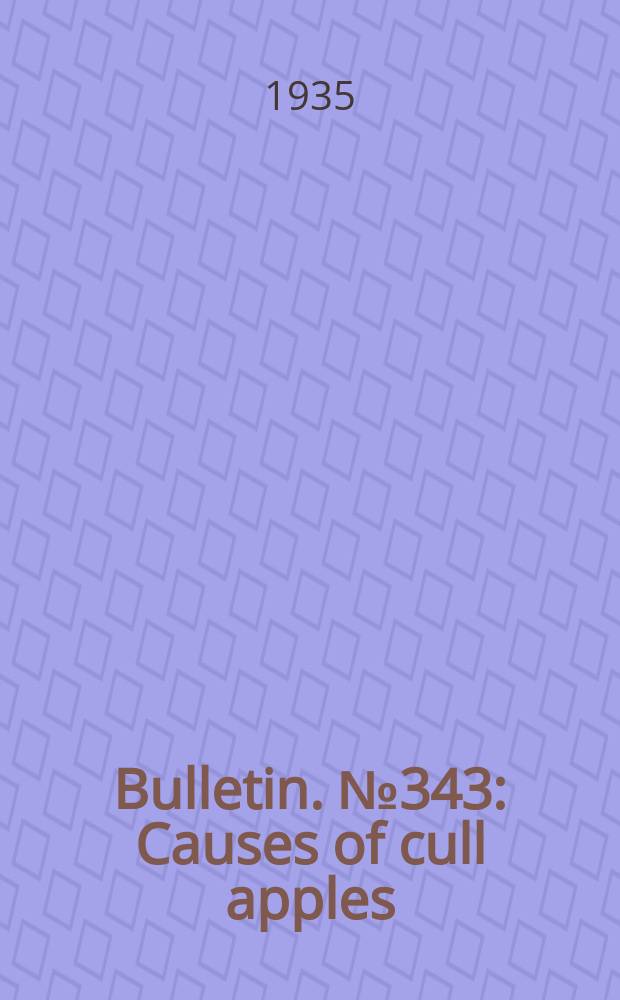 Bulletin. №343 : Causes of cull apples