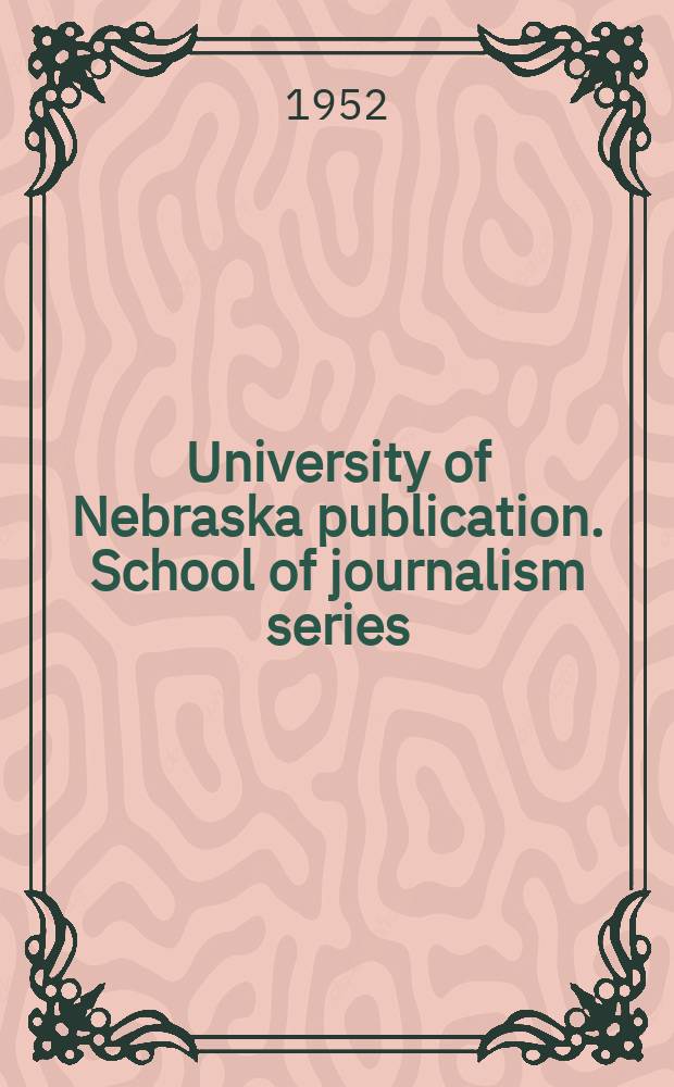 University of Nebraska publication. School of journalism series