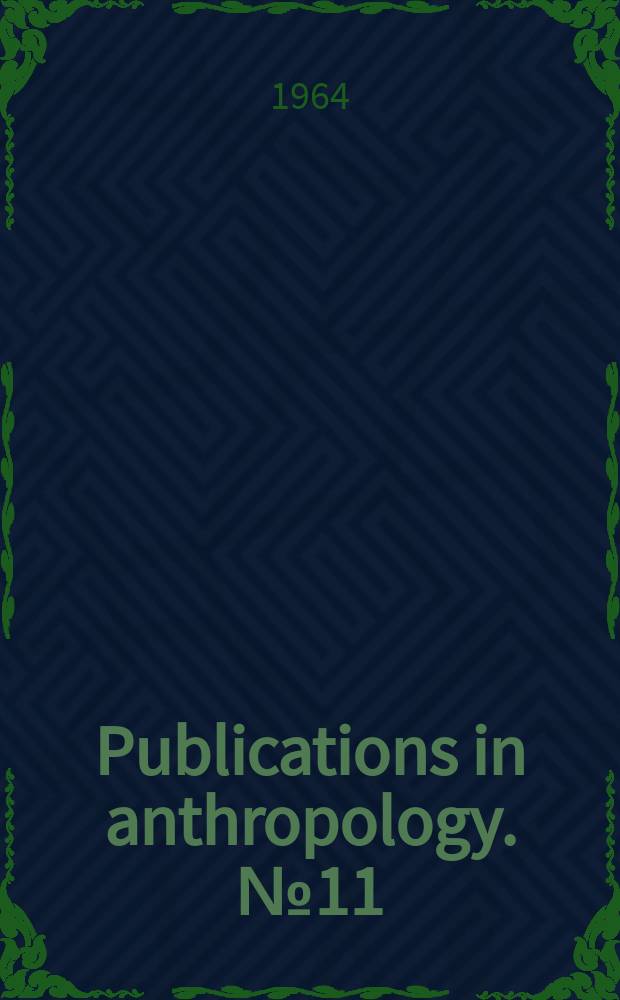 Publications in anthropology. №11 : A reconstruction of the basic Jemez pattern of social organization, with comparisons to other Tanoan social structures