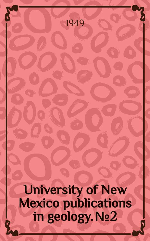University of New Mexico publications in geology. №2 : Geology and economics of New Mexico iron-ore deposits
