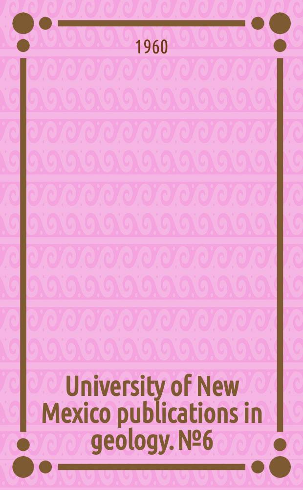 University of New Mexico publications in geology. №6 : Fracture systems and tectonic elements of the Colorado Plateau