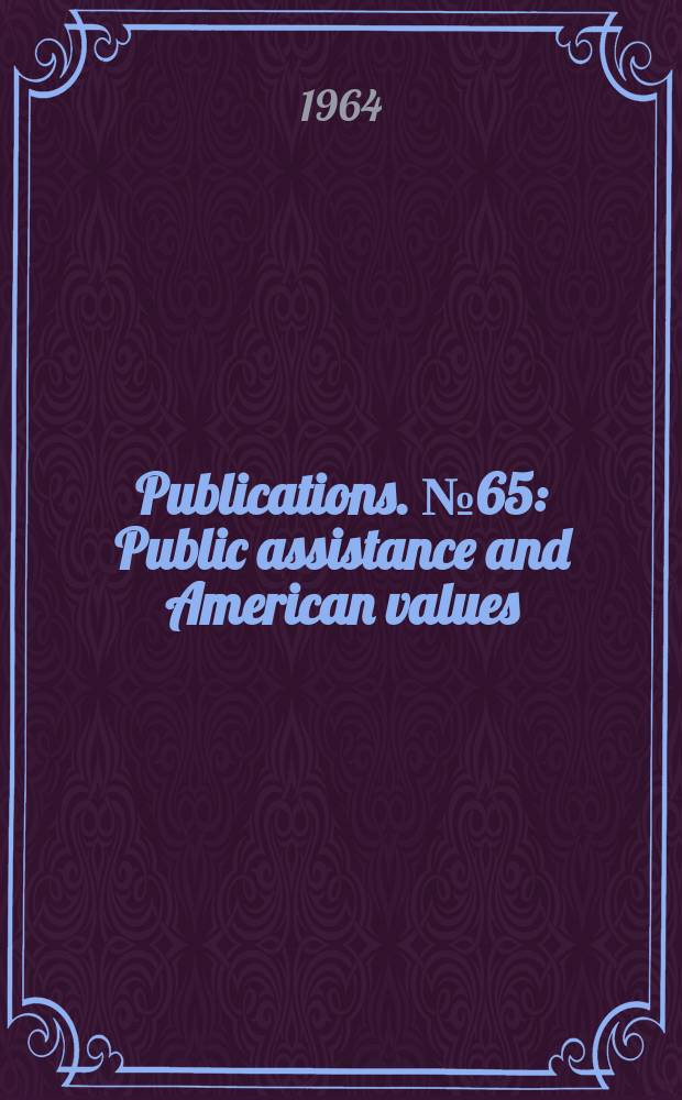 Publications. №65 : Public assistance and American values