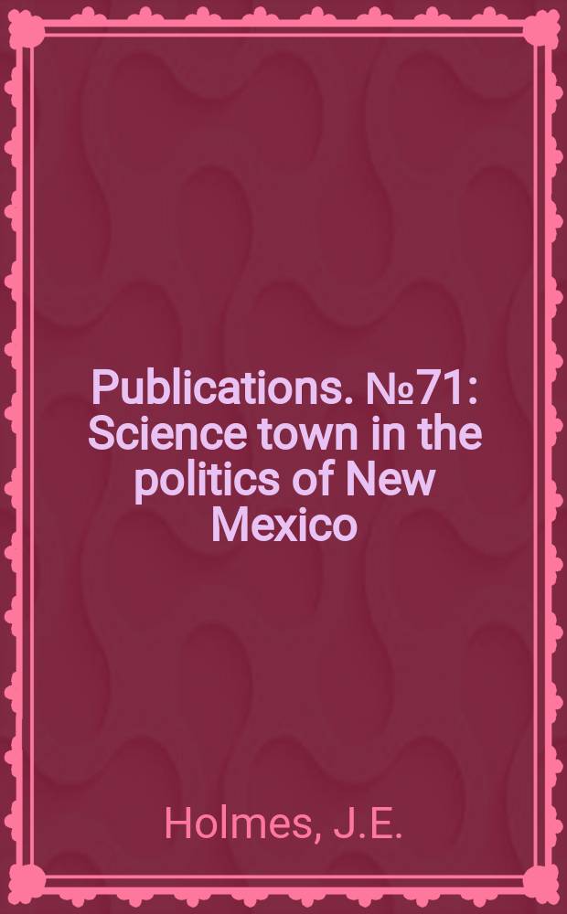 Publications. №71 : Science town in the politics of New Mexico