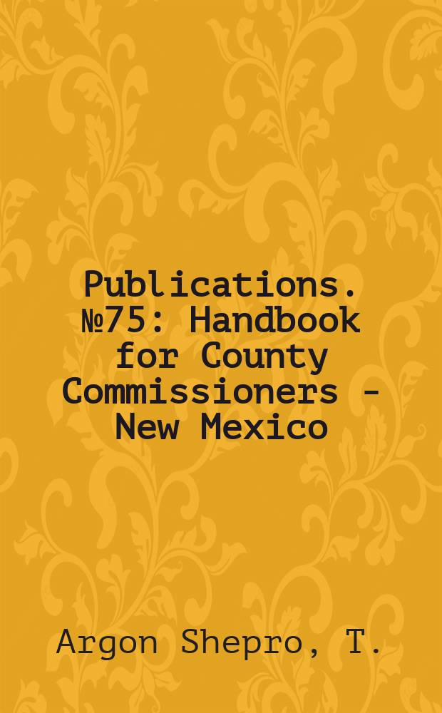 Publications. №75 : Handbook for County Commissioners - New Mexico