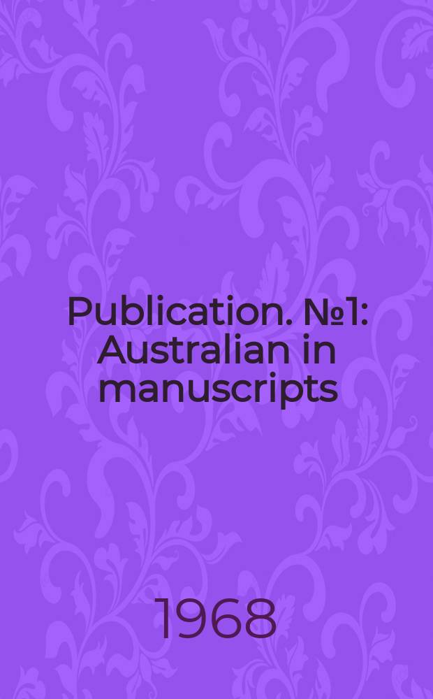 Publication. №1 : Australian in manuscripts