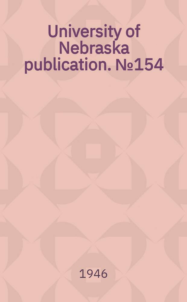 University of Nebraska publication. №154 : Discussion guide based on first annual Institute on small community life may 27-29 1946