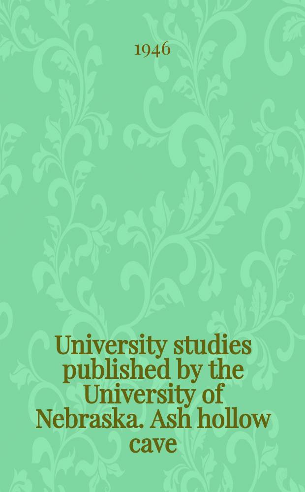 University studies published by the University of Nebraska. Ash hollow cave