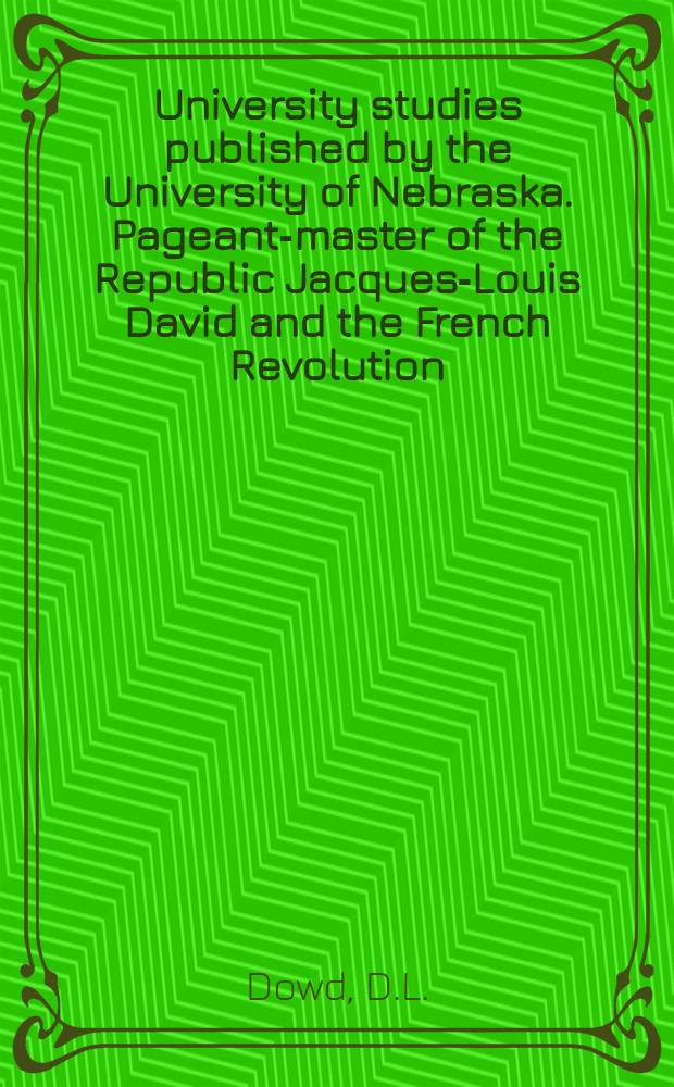 University studies published by the University of Nebraska. Pageant-master of the Republic Jacques-Louis David and the French Revolution