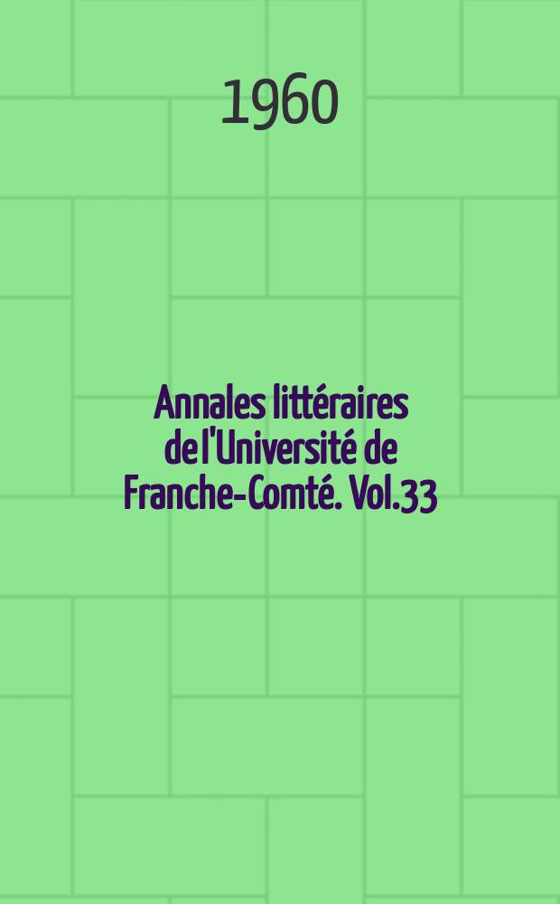 Annales littéraires de l'Université de Franche-Comté. Vol.33 : Un révolutionnaire franc-comtois: Pierre-Joseph Briot