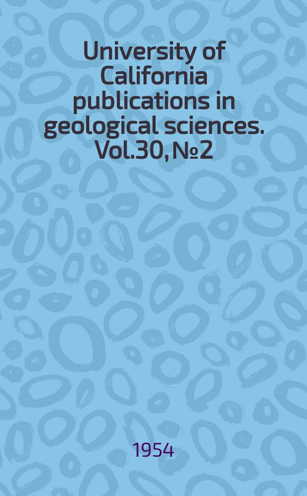 University of California publications in geological sciences. Vol.30, №2 : Foraminifera from the Gaviota formation east of Gaviota Creek, California