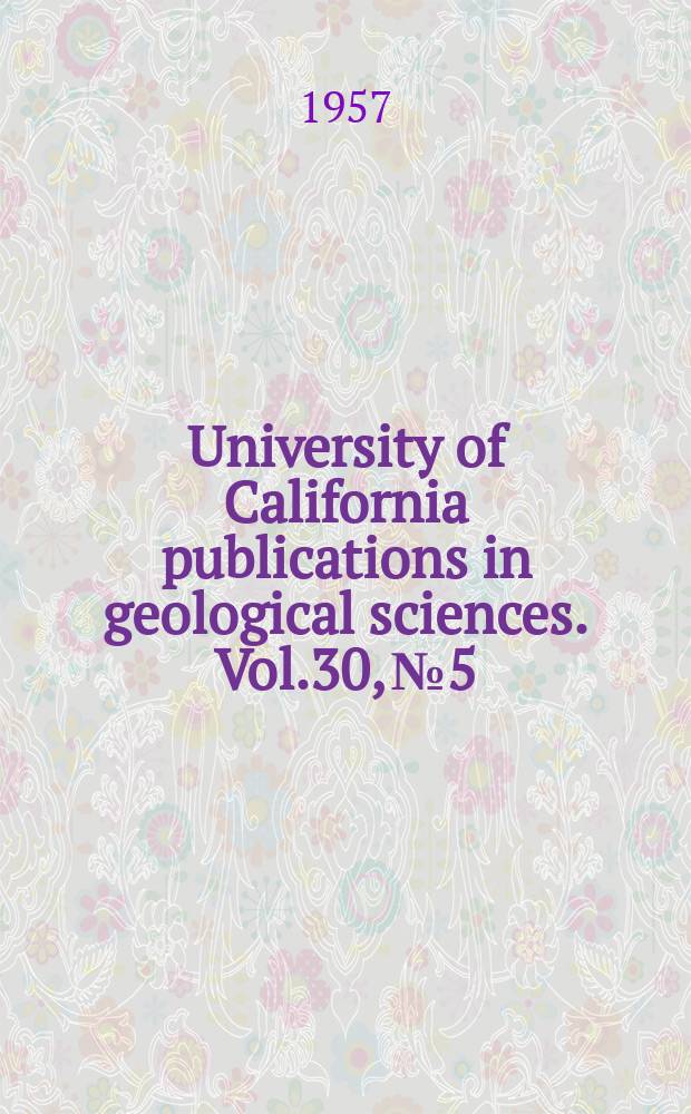 University of California publications in geological sciences. Vol.30, №5 : Geology of a part of the Manly Peak quadrangle, southern Panamit Range, California