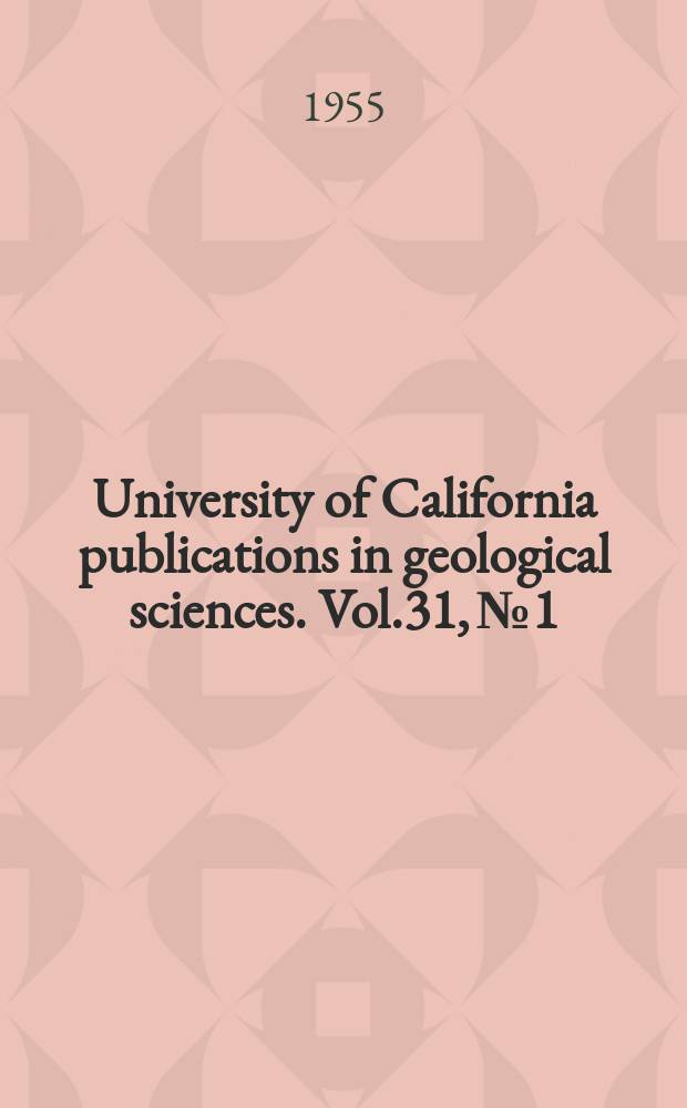 University of California publications in geological sciences. Vol.31, №1 : Non marine lower Pliocene sediments in California